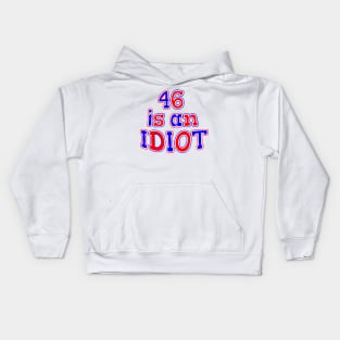 46 IS AM IDIOT Kids Hoodie